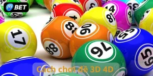 Cách chơi đề 3D 4D, thể thức chơi xổ số tỷ lệ thưởng cao